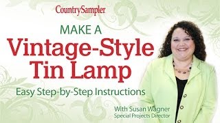 How to Make a Lamp from a Vintage Tin  A Country Sampler DIY Video [upl. by Alomeda]