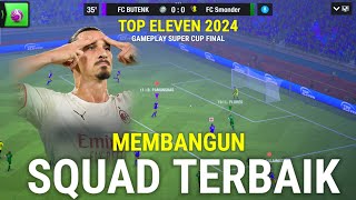 MEMBANGUN SQUAD TERBAIK  TOP ELEVEN 2024 [upl. by Hamal]