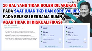 10 HAL YANG TIDAK BOLEH DILAKUKAN PADA UJIAN TKD DAN CORE VALUES BUMN AGAR TIDAK DI DISKUALIFIKASI [upl. by Herrera699]