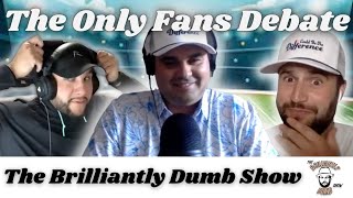 The Only Fans Debate  The Brilliantly Dumb Show Episode 208 [upl. by Ibbison]