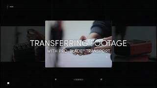 SanDisk  PROBLADE Explainer Video  Chapter 5  Transferring Footage with PROBLADE™ TRANSPORT [upl. by Sinaj]