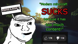 quotModern minecraft SUCKS because it has TOO MUCH CONTENTquot apparently [upl. by Okiam]