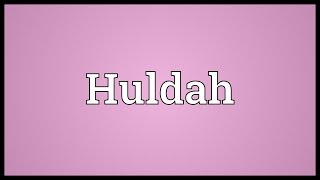 Huldah Meaning [upl. by Svoboda]