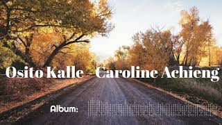 Osito Kallé  Caroline Achieng [upl. by Aeresed]