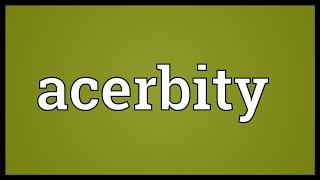 Acerbity Meaning [upl. by Raffarty]