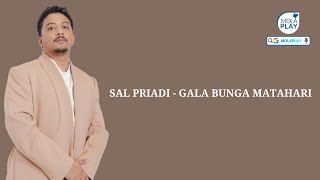 SAL PRIADI  GALA BUNGA MATAHARI Lyrics Video [upl. by Neu]