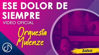 Ese Dolor De SIEMPRE 🤕  Orquesta Mulenze Video Oficial [upl. by Egni]