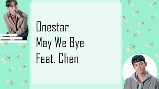 Onestar  May We Bye feat CHEN Lirik lagu Romantization [upl. by Retswerb]