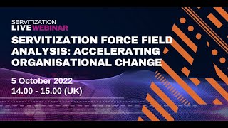 Webinar Servitization Force Field Analysis accelerating organisational change [upl. by Bohrer]