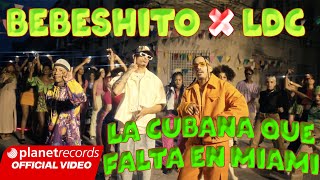 BEBESHITO ❌ LDC  La Cubana Que Falta En Miami Prod Ernesto Losa Roberto Ferrante Video by NAN [upl. by Rosenthal]