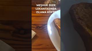 EKER LOKANTADA ISLAMA KÖFTE [upl. by Aicelef948]