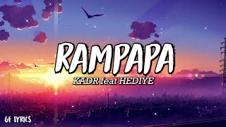 KADR feat HEDIYE  RAMPAPA  Şarkı sözü  Lyrics [upl. by Ivett839]