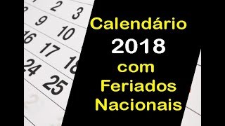 CALENDÁRIO 2018 COM FERIADOS  OLHA SÓ QUANTOS FERIADÕES DE 2018 [upl. by Ally581]