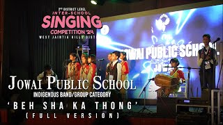 Jowai Public School  BEH SHA KA THONG  Indigenous BandGroup Category  1st Prize Winner [upl. by Idieh271]