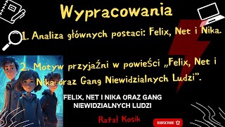 quotAnaliza głównych postaciquot oraz quotMotyw przyjaźni w powieści „Felix Net i Nika oraz Gang Niewidz” [upl. by Nnylahs]