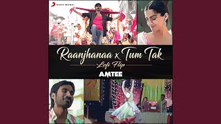 Raanjhanaa X Tum Tak Lofi Flip [upl. by Anitnerolf645]