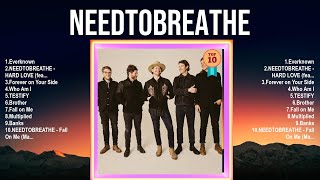 NEEDTOBREATHE Top 100 Songs Playlist  Best NEEDTOBREATHE Songs [upl. by Zingg]