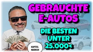 Top Gebrauchte Elektroautos unter 25000€ Große Kaufberatung von mir 👍🏻 [upl. by Marlin]