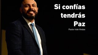 Si Confías tendrás Paz  Pastor Iván Vindas [upl. by Nahshon81]