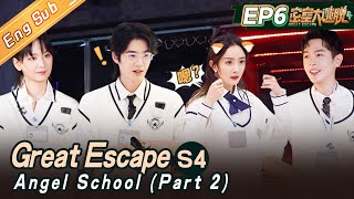 ENG SUB quotGreat Escape S4quot EP6 Angel SchoolPart 2 杨幂大张伟黄明昊刘昊然张若昀周笔畅丨MangoTV [upl. by Barabbas]