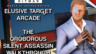 HITMAN mark faba  Elusive Target Arcade  The Oroborous  Level 13  Silent Assassin  Default [upl. by Clite636]