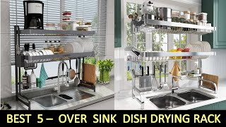 TOP 5 Best Over Sink Dish Drying Rack of 2024 [upl. by Cynera]