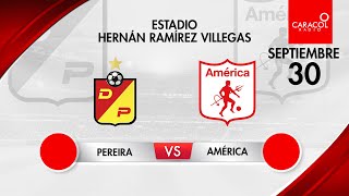 EN VIVO  Deportivo Pereira vs América  Liga Colombiana por el Fenómeno del Fútbol [upl. by Narbig206]