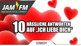 10 HÄSSLICHE ANTWORTEN AUF quotICH LIEBE DICHquot [upl. by Siva]