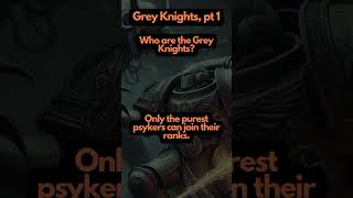 Who are the Grey Knights [upl. by Nospmoht715]