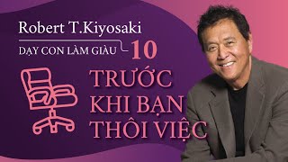 Sách Nói Dạy Con Làm Giàu  Tập 10  Trước Khi Bạn Thôi Việc  Chương 1  Robert TKiyosaki [upl. by Lyons]