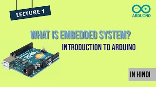 What is Embedded System Introduction to Arduino Lecture 1 in Hindi [upl. by Salangia46]