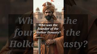 Who Was the Founder of the Holkar Dynasty [upl. by Rasaec]