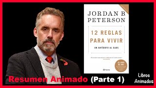 12 Reglas Para Vivir de Jordan Peterson Parte 1  Resumen Animado  Libros Animados [upl. by Nordek555]