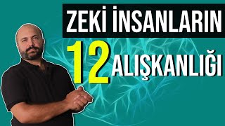 YÃœKSEK IQLU Ä°NSANLARIN 12 ALIÅKANLIÄI  ZEKÄ° Ä°NSANLAR NE YAPAR [upl. by Noxas]