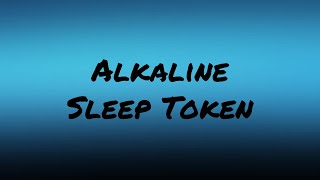 Sleep Token  Alkaline Lyrics sleeptoken lyrics [upl. by Ofori]