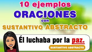 📗🤓10 EJEMPLOS DE ORACIONES con Sustantivo ABSTRACTO🛑I SUSTANTIVO Abstracto I EJEMPLOS [upl. by Yekram]