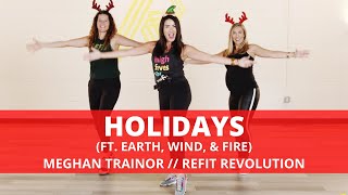 “Holidays”  MeghanTrainor ft Earth Wind amp Fire  REFIT® Revolution [upl. by Sivrad]