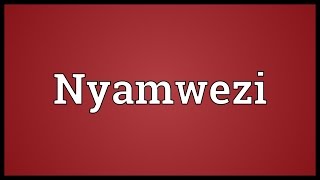 Nyamwezi Meaning [upl. by Buehler]