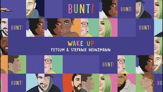 BUNT amp Fetsum amp Stefanie Heinzmann  Wake Up Offizielles Lyric Video [upl. by Annairt]