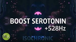 Boost Serotonin  Dopamine 10Hz Isochronic Tones  528Hz Solfeggio Tone [upl. by Heyward]