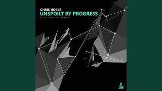 Unspoilt by Progress Original Mix [upl. by Kilbride]