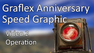 Graflex Anniversary Speed Graphic Video 2  Operation [upl. by Llatsyrk]