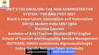 COLONIALISM THE NEW ADMINISTRATIVE SYSTEMPRE AND POST 1857 UNIT 5 B1 EHI 01 BTS SOTHSM ignou [upl. by Nosnehpets859]