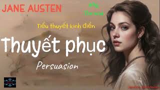 Thuyết phục P6  Phần cuốiPersuasionJane AustenTiểu thuyết kinh điểnquynhphuongentertainment [upl. by Atekihc]