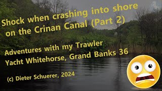 S1E19  Shock when crashing into shore on Crinan Canal Dunardry to Crinan Part 2 [upl. by Eriam]