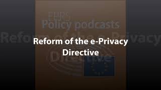 Reform of the ePrivacy Directive Policy Podcast [upl. by Grimaldi957]