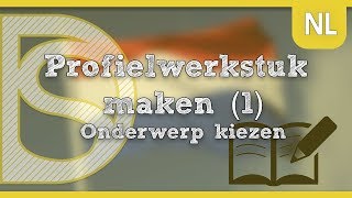 Profielwerkstuk maken 1  Onderwerp kiezen [upl. by Worrell]