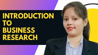 Meaning Scope Characteristics And Need Of Business Research [upl. by Aeli441]