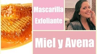 Cómo hacer Mascarilla de miel y avena  mascarilla exfoliante  Me lo dijo Lola [upl. by Eillime]