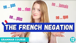 The French Negation Ne  pas and more  French Grammar Course  Lesson 12 🇫🇷 [upl. by Issac]